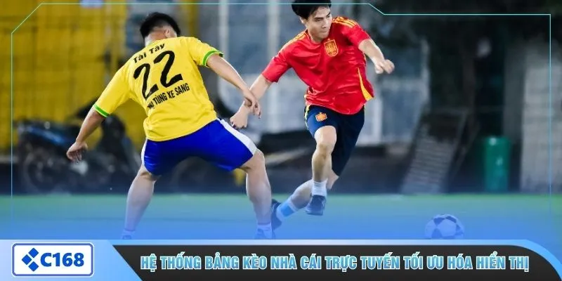 Hệ thống bảng kèo nhà cái trực tuyến tối ưu hóa hiển thị