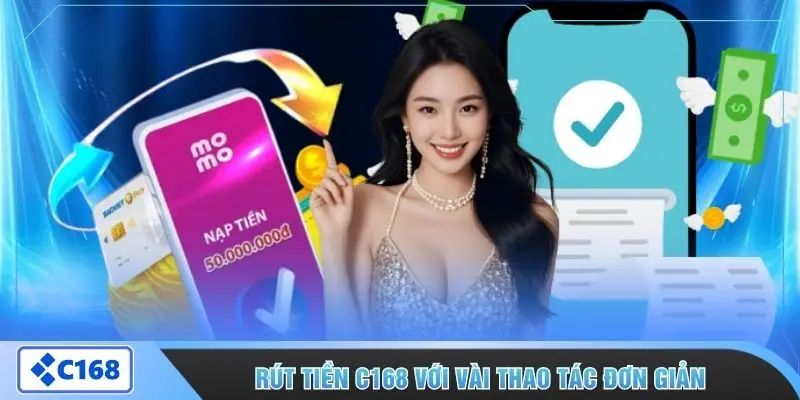 Rút tiền C168 với vài thao tác đơn giản