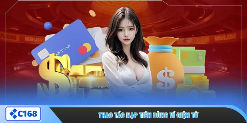 Thao tác nạp tiền dùng ví điện tử